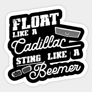 Float like a Cadillac Sting like a Beemer Sticker